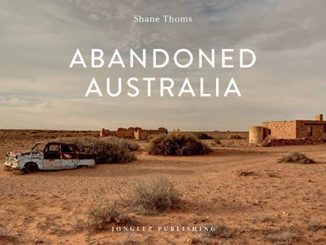 Shane Thoms Abandoned Australia - Jonglez Publishing