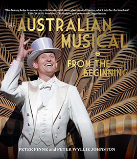 Peter Pinne and Peter Wyllie Johnston The Australian Musical From the Beginning