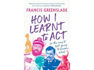 Francis Greenslade How I Learnt to Act feature