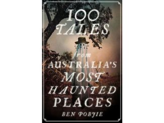 Affirm-Press-Ben-Pobjie-100-Tales-from-Australia's-Most-Haunted-Places-features