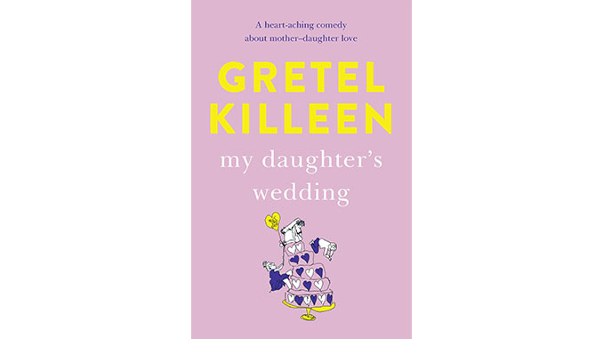 Gretel Killeen: My Daughter's Wedding | Australian Arts Review