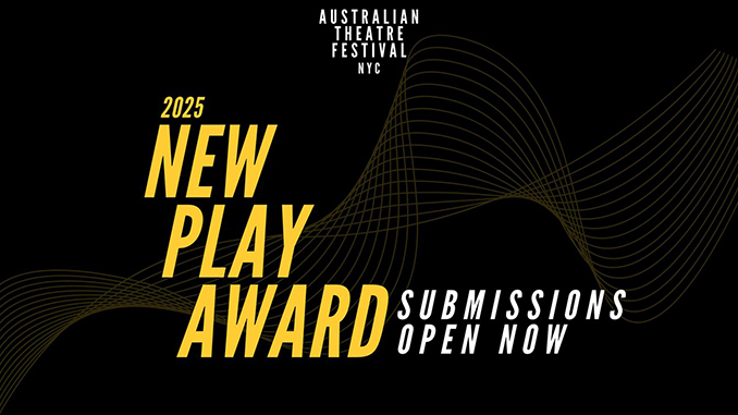 Australian Theatre Festival NYC New Play Award 2025
